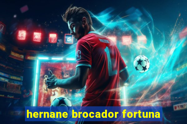 hernane brocador fortuna